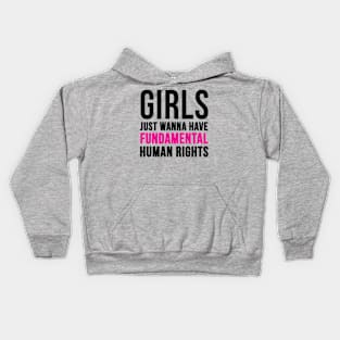 Girls Just Wanna Have Fundamental Human Rights Kids Hoodie